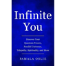 Infinite You: Discover Your Quantum Powers, Parallel Universes, Telepathy, Spirituality, and More