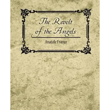 The Revolt of the Angels - Anatole France