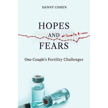 Hopes and Fears: One Couple's Fertility Challenges