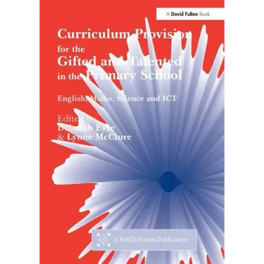 Curriculum Provision for the Gifted and Talented in the Primary School: English, Maths, Science and Ict