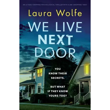 We Live Next Door: An utterly gripping psychological thriller with a jaw-dropping twist