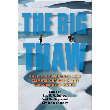 The Big Thaw: Policy, Governance, and Climate Change in the Circumpolar North
