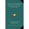 A Manual of the Book of Psalms or the Subject-Contents of All the Psalms (1837)