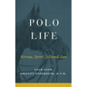 Polo Life: Horses, Sport, 10 and Zen