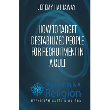 How To Target Destabilized People for Recruitment In A Cult