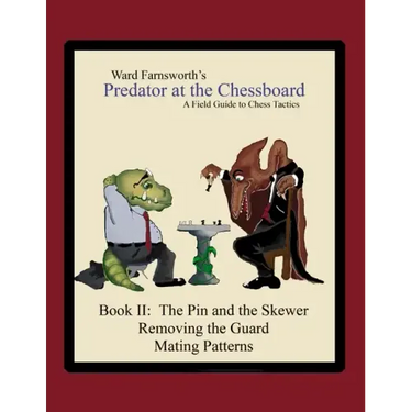 Predator at the Chessboard: A Field Guide to Chess Tactics (Book II)