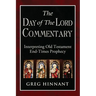 The Day of The Lord Commentary: Interpreting Old Testament End-Times Prophecy
