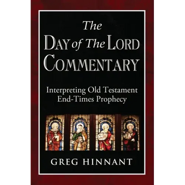 The Day of The Lord Commentary: Interpreting Old Testament End-Times Prophecy