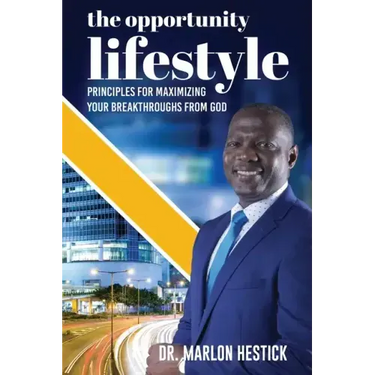The Opportunity Lifestyle: Principles for Maximizing Your Breakthroughs from God