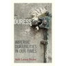 Duress: Imperial Durabilities in Our Times
