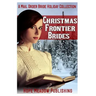 Christmas Frontier Brides: A Mail Order Bride Holiday Collection: Sweet Frontier Holiday Romance Anthologies