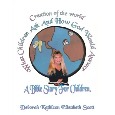 Creation of the World What Children Ask and How God Would Answer: A Bible Story for Children
