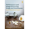 Performance and Image Enhancing Drugs and Substances: Issues, Influences and Impacts