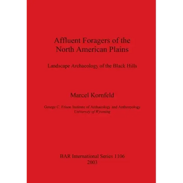 Affluent Foragers of the North American Plains: Landscape Archaeology of the Black Hills