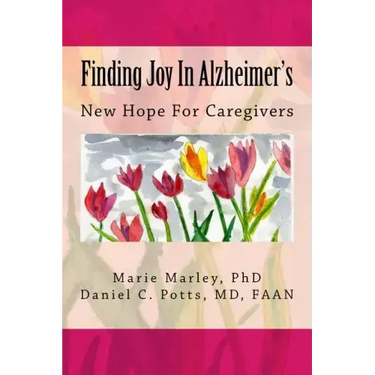 Finding Joy In Alzheimer's: New Hope For Caregivers