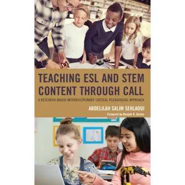 Teaching ESL and STEM Content through CALL: A Research-Based Interdisciplinary Critical Pedagogical Approach