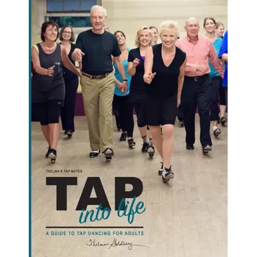 Thelma's Tap Notes: Tap into Life: A Guide to Tap Dancing for Adults