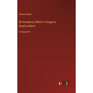 Sir Humphrey Gilbert's Voyage to Newfoundland: in large print