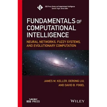 Fundamentals of Computational Intelligence: Neural Networks, Fuzzy Systems, and Evolutionary Computation