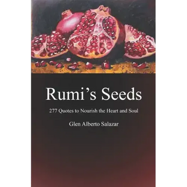 Rumi's Seeds: 277 Quotes to Nourish the Heart and Soul