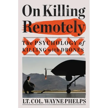 On Killing Remotely: The Psychology of Killing with Drones