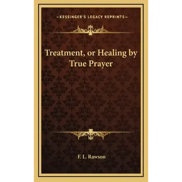 Treatment, or Healing by True Prayer