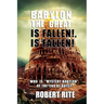 Babylon the Great is Fallen, is Fallen!: Who is "Mystery Babylon" of the End of Days?