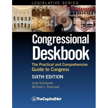 Congressional Deskbook: The Practical and Comprehensive Guide to Congress, Sixth Edition