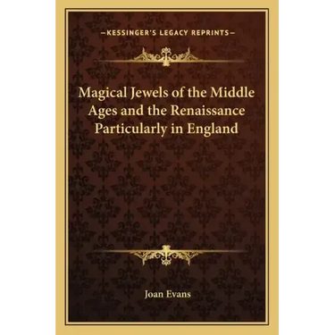 Magical Jewels of the Middle Ages and the Renaissance Particularly in England