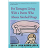 For Teenagers Living with a Parent Who Abuses Alcohol/Drugs
