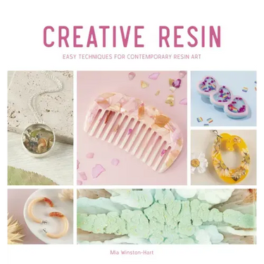 Creative Resin: Easy Techniques for Contemporary Resin Art
