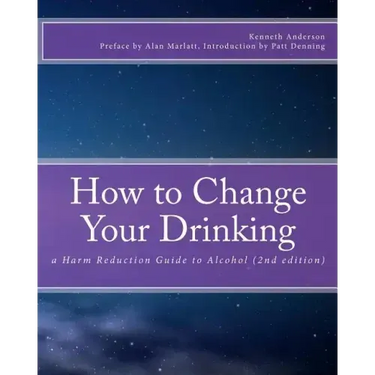 How to Change Your Drinking: a Harm Reduction Guide to Alcohol (2nd edition)