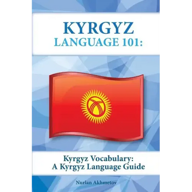 Kyrgyz Vocabulary: A Kyrgyz Language Guide