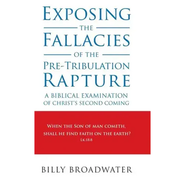 Exposing the Fallacies of the Pre-Tribulation Rapture: A Biblical Examination of Christ's Second Coming
