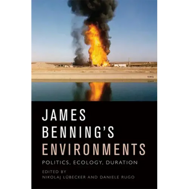 James Benning's Environments: Politics, Ecology, Duration