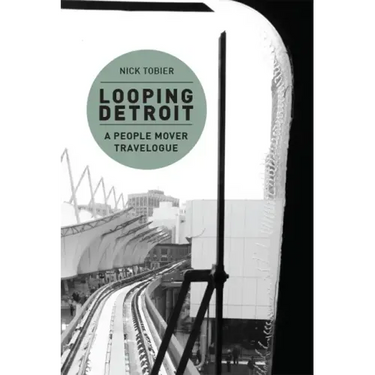 Looping Detroit: A People Mover Travelogue