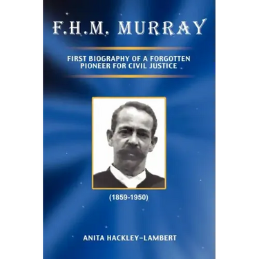 F.H.M. Murray: First Biography of a Forgotten Pioneer for Civil Justice