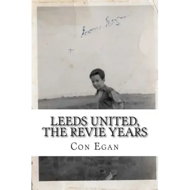 Leeds United, the Revie Years: A fan's memoir