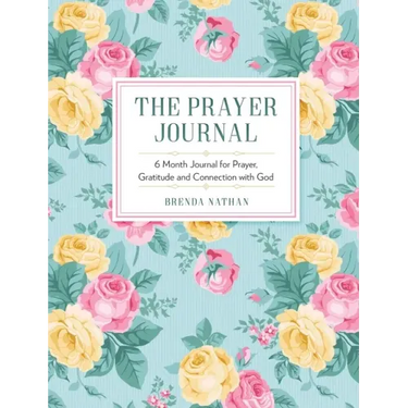 The Prayer Journal: 6 Month Journal for Prayer, Gratitude and Connection with God