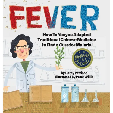 Fever: How Tu Youyou Adapted Traditional Chinese Medicine to Find a Cure for Malaria