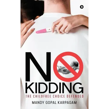 No Kidding: The Childfree Choice Defended