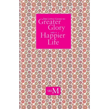 The Little Guide to Greater Glory and A Happier Life