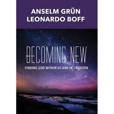 Becoming New: Finding God Within Us and in Creation