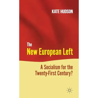 The New European Left: A Socialism for the Twenty-First Century?