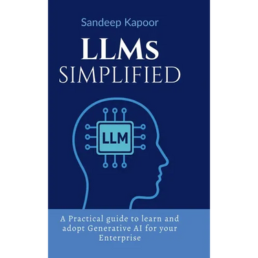 LLMs Simplified: A Practical guide to learn and adopt Generative AI for your Enterprise
