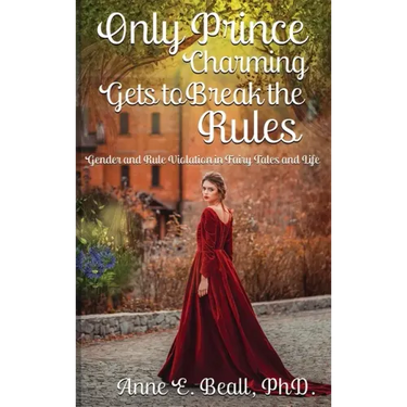 Only Prince Charming Gets to Break the Rules: Gender and Rule Violation in Fairy Tales and Life