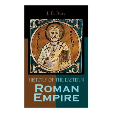 History of the Eastern Roman Empire: From the Fall of Irene to the Accession of Basil I.