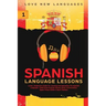 Spanish Language Lessons: Level 1 Beginners Guide to Learning and Speaking the Spanish Language (1000 Most Popular Words, Basic Conversation, Sp