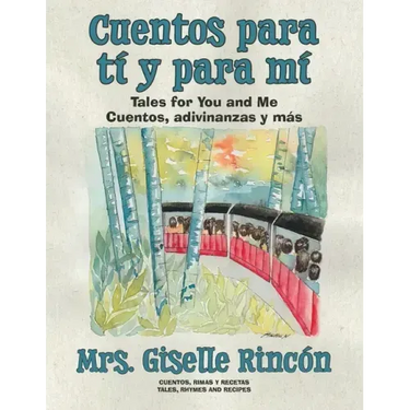Cuentos para tí y para mí: Tales for You and Me; Cuentos, adivinanzas y más.
