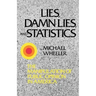 Lies, Damn Lies, and Statistics: The Manipulation of Public Opinion in America